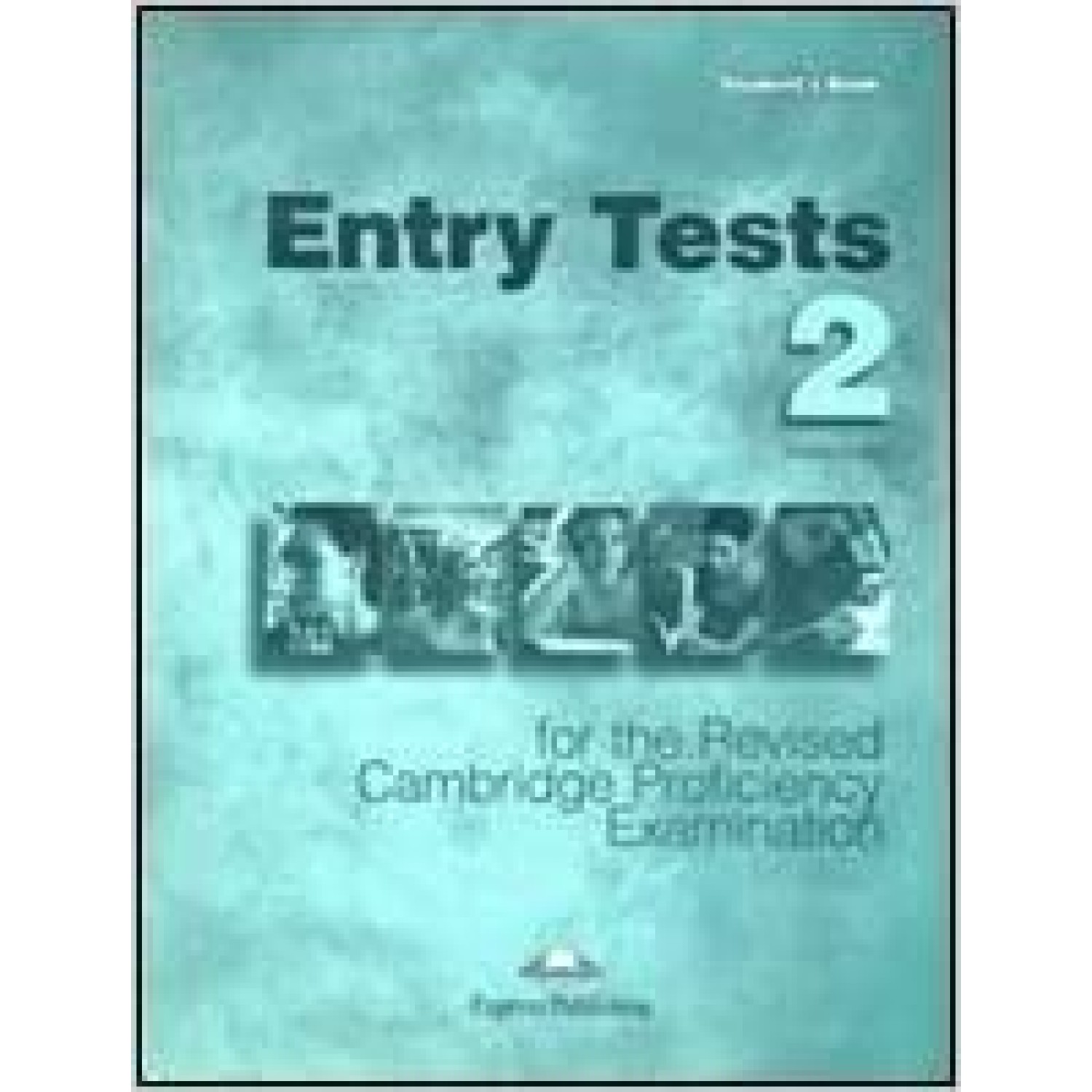 Entry Tests 2 for the revised cambridge proficiency examination
