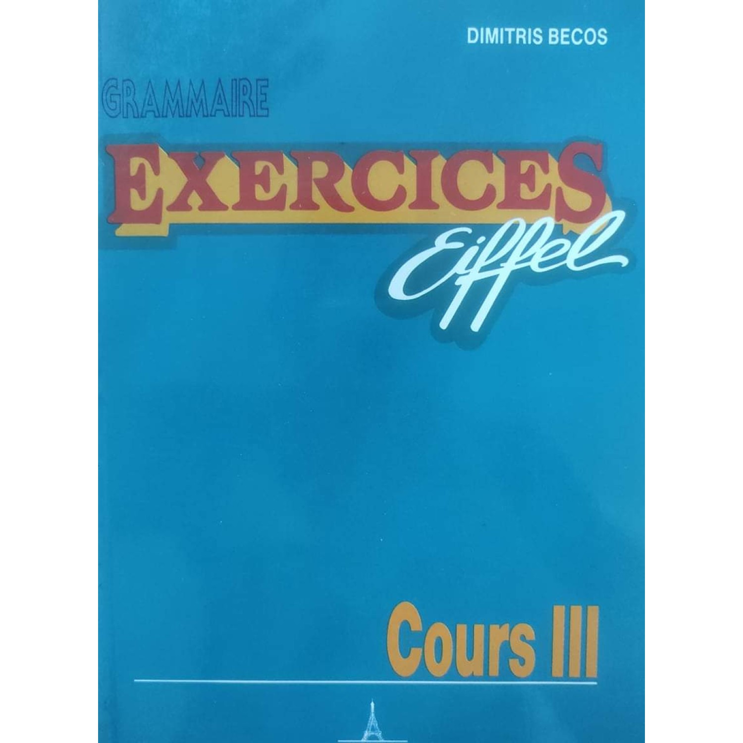 GRAMMAIRE EXERCICES Eiffel Cours 3