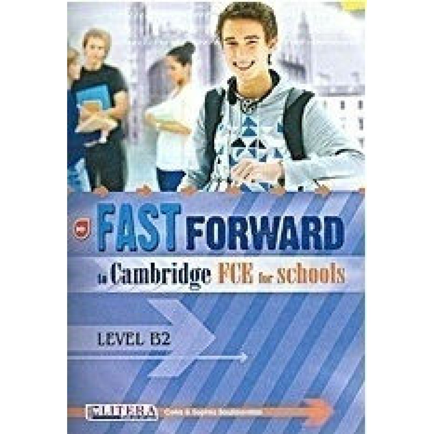 FAST FORWARD to Cambridge FCE for schools Level B2
