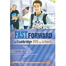 FAST FORWARD to Cambridge FCE for schools Level B2