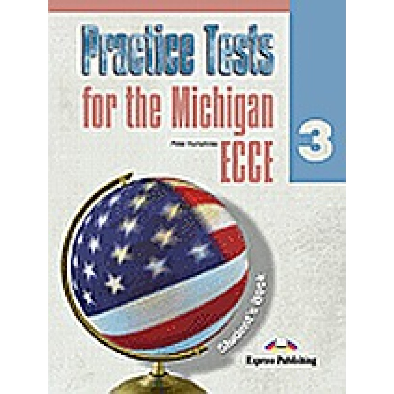 PRACTICE TESTS for the MICHIGAN ECCE 3